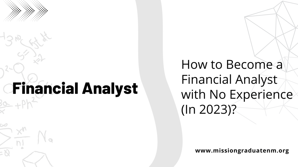 How to Become a Financial Analyst with No Experience (In 2023)?