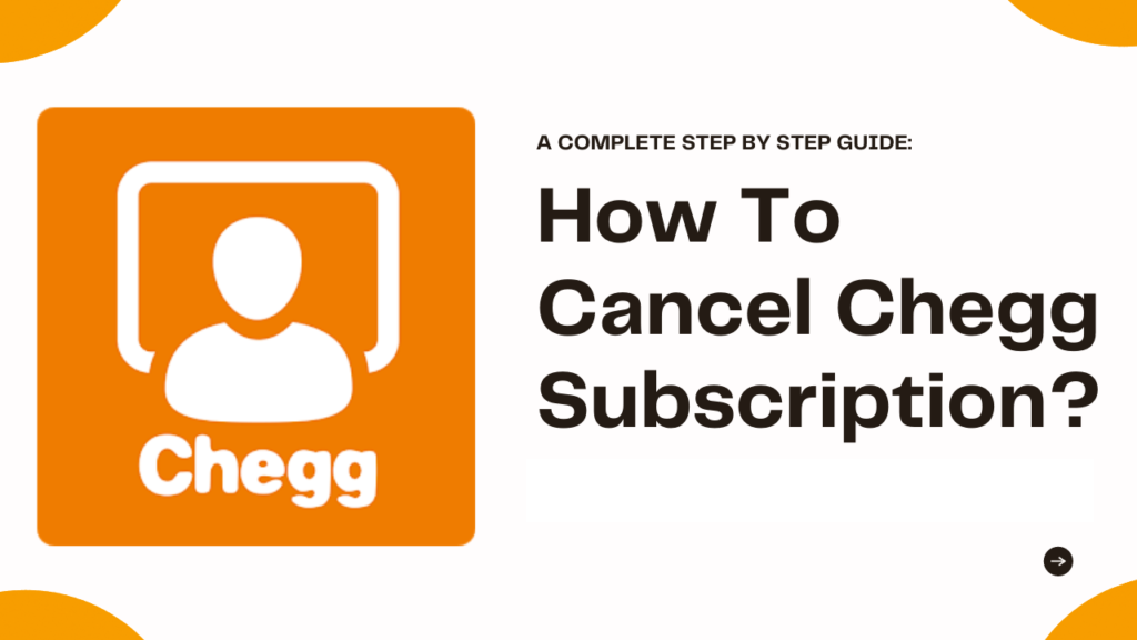 How To Cancel Chegg Subscription & Unsubscribe From Chegg?